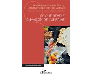 Ce que révèle l'invasion de l'Ukraine - Antoine Brunet - L'harmattan - broché - Essai