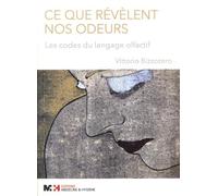 Ce que révèlent nos odeurs : Les codes du langage olfactif