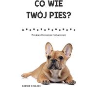 Ce que sait votre chien - Sophie Collins (Literatur und Ratgeber auf Polnisch)