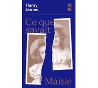 Ce que savait Maisie - Henry James - 10/18 - Poche - Roman