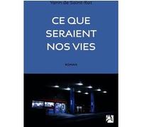 Ce que seraient nos vies Yann De Saint-Rat (Auteur)