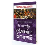 Ce que signifie être un homme de l'Eucharistie - Zbigniew Kiernikowski (Literatur, Religion auf Polnisch)