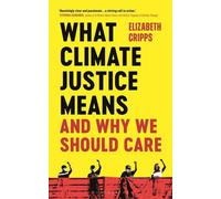 Ce que signifie la justice climatique et pourquoi nous devons nous en préoccuper