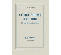 Ce que social veut dire Le déchirement du social - Axel Honneth - Gallimard - broché - Essai