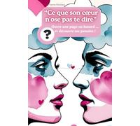 CE QUE SON COEUR N'OSE PAS TE DIRE: LIVRE ORACLE INTUITIF AMOUREUX