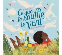 Ce que te souffle le vent - Britta Teckentrup - Larousse - cartonné - Album jeunesse