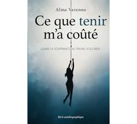 Ce que tenir m'a coûté: Quand le travail détruit en silence