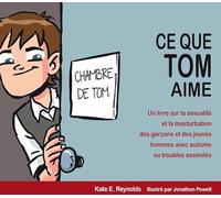 Ce que Tom aime - Kate E. Reynolds - Autisme France Diffusion - broché - Document jeunesse dès 13 ans