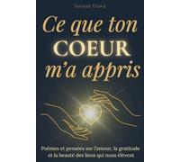 Ce que ton cœur m'a appris: Poèmes et pensées sur l’amour, la gratitude et la beauté des liens qui nous élèvent