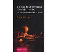 Ce que tout chrétien devrait savoir... Emile Moreau (Auteur)