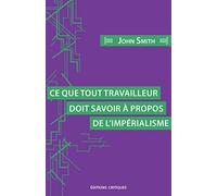Ce que tout travailleur doit savoir à propos de l'impérialisme
