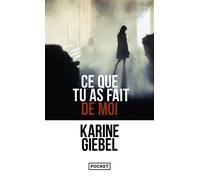 Ce que tu as fait de moi - Karine Giebel - Pocket - Poche - Roman