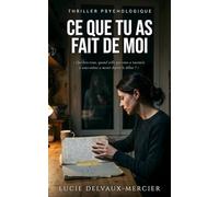 Ce que tu as fait de moi: Un thriller psychologique sur l'emprise fraternelle et la manipulation familiale.
