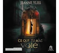 Ce que tu m'as volé - Jeanne Yliss - EDITIONS THÉLÈME - Livre audio - Livre