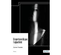 Ce que tu ne dis pas t'appartient - Corine Troester - Nombre 7 - broché - Roman