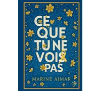 CE QUE TU NE VOIS PAS