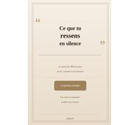 Ce que tu ressens en silence: un carnet de réflexion pour écrire, ressentir et se retrouver