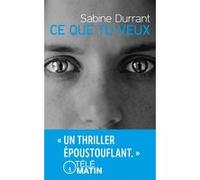 Ce que tu veux Sabine Durrant (Auteur)