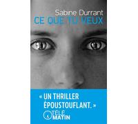 Ce que tu veux - Sabine Durrant - Lgf - Poche - Roman