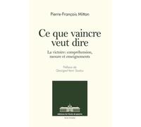 Ce que vaincre veut dire: La victoire : compréhension, mesure et enseignements