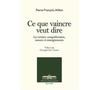 Ce que vaincre veut dire La victoire : compréhension, mesure et enseignements - Pierre-François Mitton - Ecole De Guerre - broché - Essai