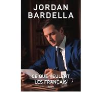Ce que veulent les Français - Jordan Bardella