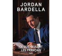 Ce que veulent les Français - Jordan Bardella - Fayard - broché - Essai