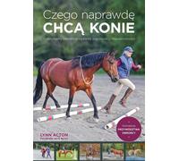 Ce que veulent vraiment les chevaux - Lynn Acton (Literatur und Hobby auf Polnisch)