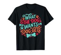 Ce Que Veut Le Chien a Un Parent Amusant T-Shirt