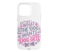 Ce Que Veut Le Chien Devient Un Animal de Compagnie Amusant Coque pour iPhone 15 Pro Max