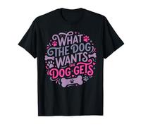 Ce Que Veut Le Chien Devient Un Animal de Compagnie Amusant T-Shirt