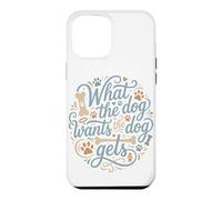 Ce Que Veut Le Chien Le Chien se Fait gâter Coque pour iPhone 12 Pro Max