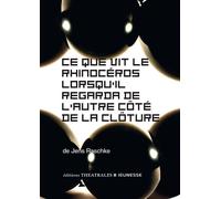 Ce que vit le rhinoceros lorsqu'il regarda de l'autre côté de la clôture - Jens Raschke - Theatrales Eds - broché - Roman adolescent