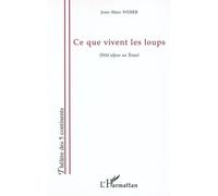 Ce que vivent les loups - Jean-Marc Weber - L'harmattan - broché - Théâtre