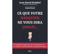 Ce que votre banquier ne vous dira jamais...