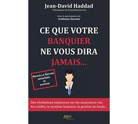 Ce que votre banquier ne vous diras jamais... - Réédition 2019 -