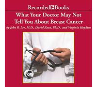 Ce Que Votre médecin dire à Propos du Cancer du Sein: Comment l'équilibre Hormonal Peut Vous Aider à sauver la Vie [Import]