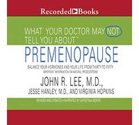 Ce Que Votre médecin Peut ne Pas Vous dire : préménopause : équilibrez Vos Hormones et Votre Vie de Trente à Cinquante [Import]