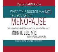Ce Que Votre médecin Peut ne Pas Vous dire sur la ménopause : Le Livre révolutionnaire sur l'équilibre Hormonal Naturel [Import]
