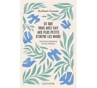 Ce que vous avez fait aux plus petits d'entre les miens - Guilhem Causse - Salvator - broché - Etude