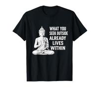 Ce Que Vous Cherchez dans Bouddha méditation Pleine Conscience T-Shirt