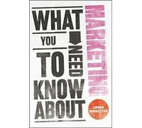 Ce que vous devez savoir sur le marketing. Middleton, Simon New.