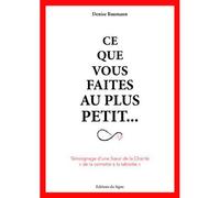 Ce Que Vous Faîtes Au Plus Petit. Témoignage D'Une - Denise Baumann - Du Signe Eds - broché - Essai