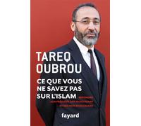 Ce que vous ne savez par sur l'Islam Répondre aux préjugés des musulmans et des non-musulmans - Tareq Oubrou - Fayard - broché - Essai