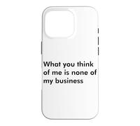 Ce Que Vous Pensez de Moi n'est Pas Mon Affaire Coque pour iPhone 16 Pro