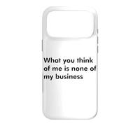 Ce Que Vous Pensez de Moi n'est Pas Mon Affaire Coque pour iPhone 17 Pro Max