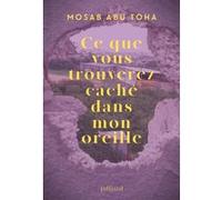 Ce que vous trouverez caché dans mon oreille Mosab Abu Toha (Auteur), Eve de Dampierre-Noiray (Traduction)