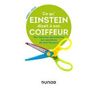 Ce qu'Einstein disait à son coiffeur - Des réponses décoiffantes à des questions de tous les jours: Des réponses décoiffantes à des questions de tous les jours