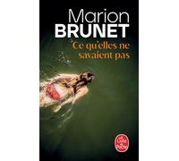 Ce qu'elles ne savaient pas - Marion Brunet - Lgf - Poche - Roman