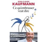 Ce qu'embrasser veut dire: Raison, sexe et sentiments